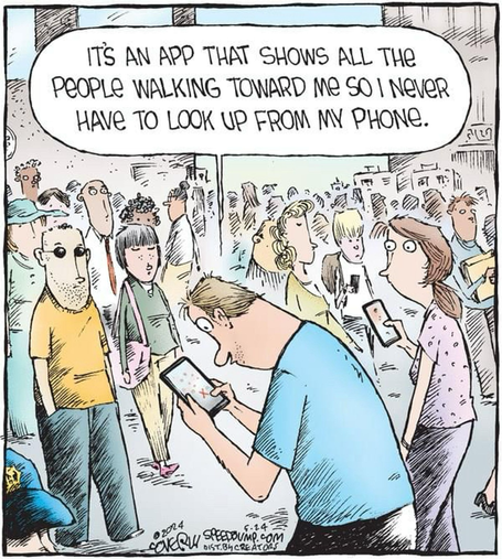 Cartoon shows a throng of people walking zombie like in a city, some distracted by phones in their hands.Guy walking in foreground says (while engrossed in his phone):  “This app shows everyone walking toward me, so I don’t need to look up from my phone”.