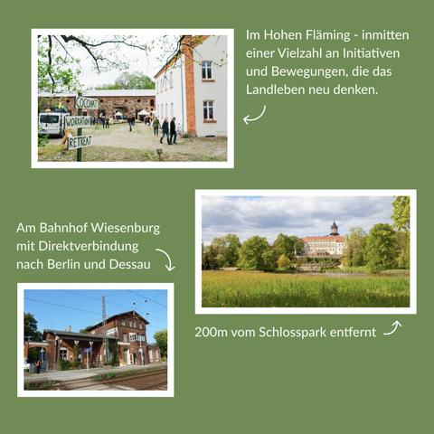 Im Hohen Fläming - inmitten einer Vielzahl an Initiativen und Bewegungen, die das Landleben neu denken. Am Bahnhof Wiesenburg mit Direktverbindung  nach Berlin und Dessau. 200m vom Schlosspark entfernt.