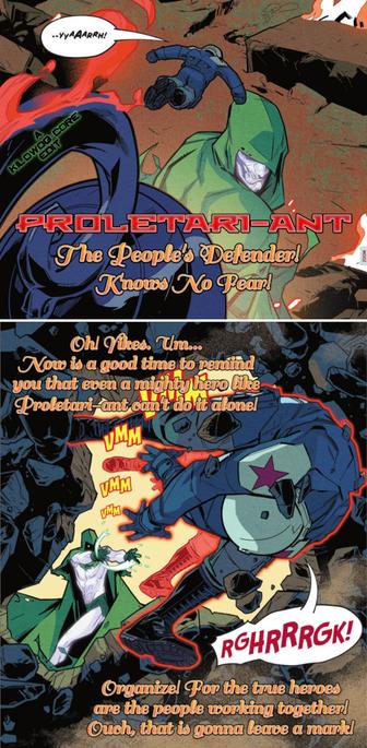 Two comic panels. In the first Proletari-Ant, a Soviet shrinking superhero powered by the mystical Red Flame, leaps off a lamp post toward the much, much larger Spectre with a cry of "Yyaaarrh!" A caption reads, "Proletari-Ant! The People's Defender! Knows No Fear!" The next panel shows Spectre easily tossing Proletari-ant away, who grows to his normal size as he crashes through a wall. He grunts "Rghrrrgk!" Captions read, "Oh! Yikes. Um... Now is a good time to remind you that even a mighty hero like Proletari-ant can't do it alone! Organize! For the true heroes are people working together! Ouch, that is gonna leave a mark." Another caption reads, "A Kilowog-core Edit"