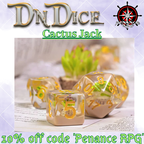 A set of polyhedral dice in clear and pink resin, each with a tiny plant or flower inside.Across the top is a logo for @DnDiceUK and a logo for Penance RPG of a ship's wheel containing a windrose and a twenty sided die. Green text reads "Cactus Jack. 10% off code 'PenanceRPG' "