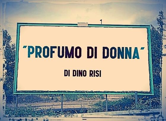 L'immagine digitale riproduce un cartellone pubblicitario con la scritta: "Profumo di donna di Dino Risi".