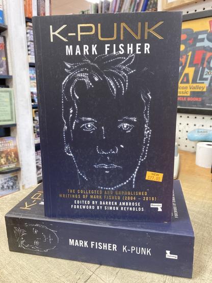 K-PUNK MARK FISHER • AL con Valley ssic| ICLE BOOKS NEW 527.00 THE COLLECTED AND UNPUBLISHED WRITINGS OF MARK FISHER (2004 - 2016) EDITED BY DARREN AMBROSE FOREWORD BY SIMON REYNOLDS MARK FISHER K-PUNK ojeodos
