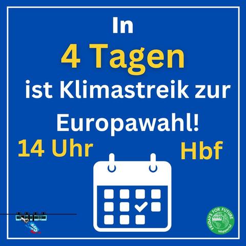 In 4 Tagen ist Klimastreik zur Europawahl!
14 Uhr Hbf
Unten sind das Logo von „Wuppertal stellt sich quer!“ und „Fridays for Future Wuppertal“ sowie ein Symbol für einen Kalender