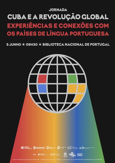 Cartaz da jornada “Cuba e a Revolução Global: Experiências e conexões com os países de língua portuguesa”. 5 de Junho, na Biblioteca Nacional de Portugal. O cartaz inclui um desenho de um globo dividido em quadrículas, algumas das quais estão coloridas com diferentes cores. Do globo, na direcção inferior, emana um espectro colorido.