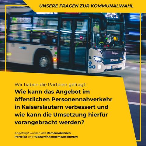 Wir haben die Parteien gefragt:
Wie kann das Angebot im öffentlichen Personennahverkehr in Kaiserslautern verbessert und wie kann die Umsetzung hierfür vorangebracht werden?
Ausführliche Antwort https://klimalautern.de/klima-wahlpruefsteine/