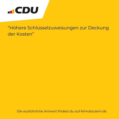 CDU “Höhere Schlüsselzuweisungen zur Deckung der Kosten” Ausführliche Antwort https://klimalautern.de/klima-wahlpruefsteine/