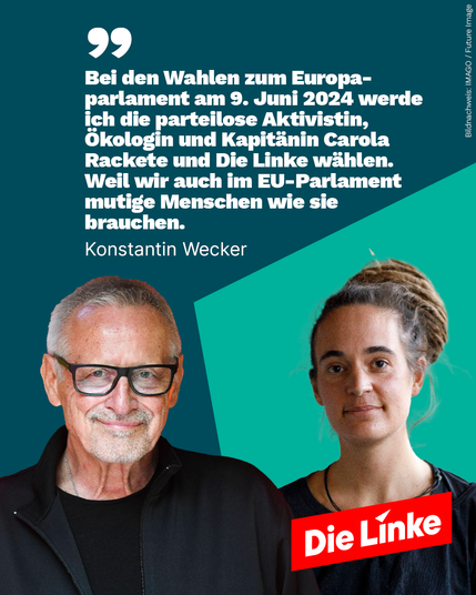 Bei den Wahlen zum Europaparlament am 9. Juni 2024 werde ich die parteilose Aktivistin, Ökologin und Kapitänin Carola Rakete und Die Linke wählen. Weil wir auch im EU-Parlament mutige Menschen wie sie brauchen. Konstantin Wercker