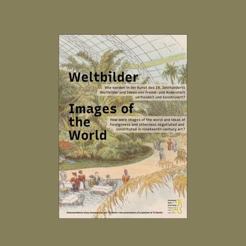 Cover of the booklet, titled Weltbilder, Images of the World. Cover illustration is a palm house in the foreground people in western clothes sitting at tables.