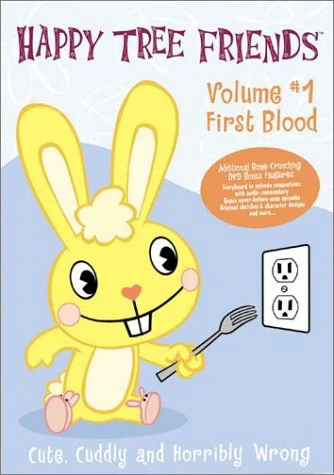 DVD cover of Happy Tree Friends: Volume #1: First Blood. The subtext reads: "Cute, Cuddly, and Horribly Wrong".

Pictured is a cute yellow cartoon rabbit trying to stick a fork into a wall socket.