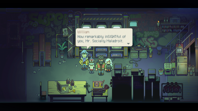 A screenshot from the game Eastward, in which the character William comments on another characters insight sarcastically with the comment "How remarkably inSIGHTful of you Mr. Socially Maladroit"