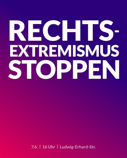 Sharepic 
In Großbuchstaben 

Rechtsextremismus stoppen

Ganz unten steht in kleiner Schrift 
7.6. 16 Uhr Ludwig-Erhard-Str.

Der Hintergrund ist ein Farbverlauf von links unten (Lila) nach rechts oben (Blau).