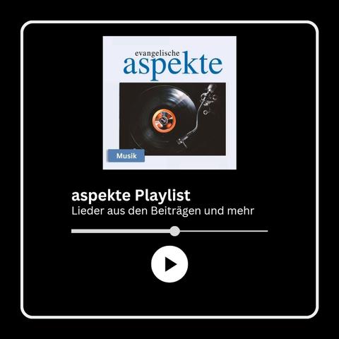 sieht aus wie die Anzeige einer playlist: oben das Cover des aktuellen aspekte-Heftes. Darunter der Text: aspekte playlist. Lieder aus den Beiträgen und mehr. Darunter ist ein Balken zu sehen, der aussieht, wie der "Fortschrittsbalken", der anzeigt, an welcher Stelle eines Liedes man gerade ist. Darunter ein Play-Button. Alles auf schwarzem Hintergrund, mit einem weißen, quadratischen Rahmen.