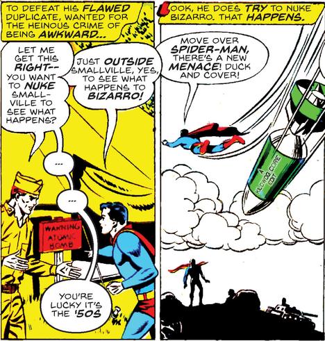 Two comic panels. In the first, Superboy is talking to a soldier at an army camp. A caption reads, "To defeat his flawed duplicate, wanted for the heinous crime of being awkward..." The soldier says, "Let me get this right-- you want to nuke Smallville to see what happens?" Superboy says, "Just outside Smallville, yes, to see what happens to Bizarro!" The soldier hesitates, then says, "You're lucky it's the '50s." The next panel shows Superboy flying through the air, dropping a nuclear bomb toward Bizarro. A caption reads, "Look, he does try to nuke Bizarro. That happens." Superboy says, "Move over Spider-Man, there's a new Menace! Duck and cover!" A caption on the nuke reads "A Kilowog-core Edit"