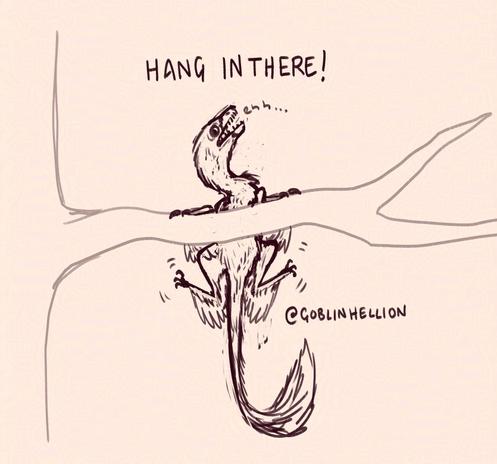 a comedically distressed looking little microraptor, trying to scramble on to a branch, saying "ehh...". Text above it says "Hang in there!"
