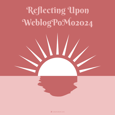 An illustration of a sunset scene with light rippling across the water. Above the sunset is a large title that reads, 'Reflecting Upon WeblogPoMo2024'.