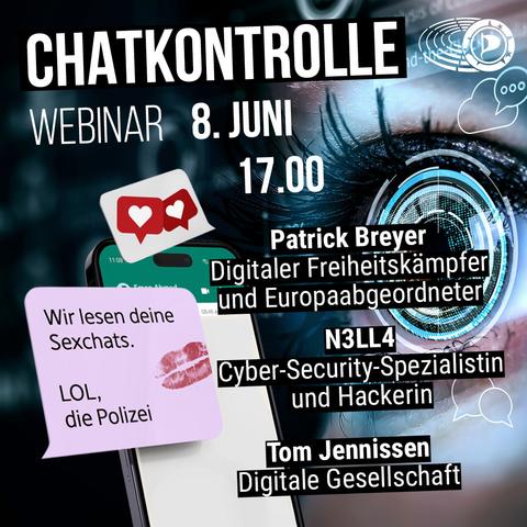 Chatkontrolle Webinar am 8. Juni um 17 Uhr mit Patrick Breyer, N3LL4 und Tom Jennissen. Daneben: "Wir lesen deine Sexchats. Die Polizei"