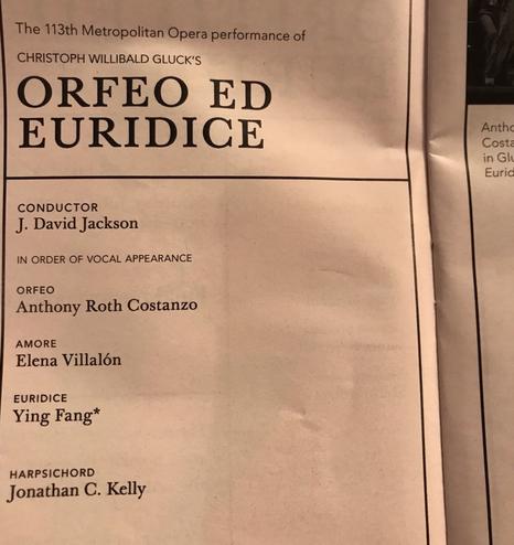 The 113th Metropolitan Opera performance of CHRISTOPH WILLIBALD GLUCK'S ORFEO ED EURIDICE Anthe Costa in Gli Eurid CONDUCTOR J. David Jackson IN ORDER OF VOCAL APPEARANCE ORFEO Anthony Roth Costanzo AMORE Elena Villalón EURIDICE Ying Fang* HARPSICHORD Jonathan C. Kelly