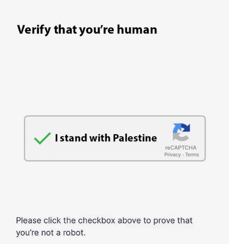 Captcha question
VERIFY  THAT YOU ARE A HUMAN
[Check mark] I stand with Palestine
please check the checkbox above to prove you're not a robot