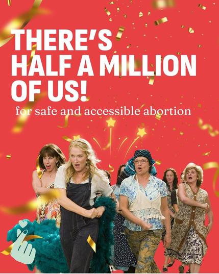 Imagen con fondo rojo y estrellas y confetti celebratorio. Hay un grupo de mujeres mirando al frente. El texto dice:

THERE'S HALF A MILLION OF US! 
for safe and accessible abortion