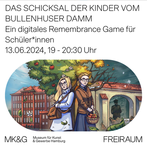 Veranstaltungshinweis. Das Schicksal der Kinder vom Bullenhuser Damm. Ein digitales Remembrance Game für Schüler*innen. 13.06.2024, 19-20:30 Uhr. Bild aus Spiel mit Gedenkstätte (gezeichnet) und zwei weiblichen Charakteren aus dem Spiel. Logos MK&G sowie Freiraum. Bilddesign Ankündigung: @mkgfreiraum