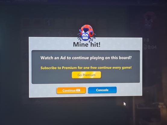 Windows 10 Minesweeper window;


Mine hit! 

Watch ad to continue playing on this board! 

Subscribe to premium for one continue every game! 

Go Premium 
Continue
Concede