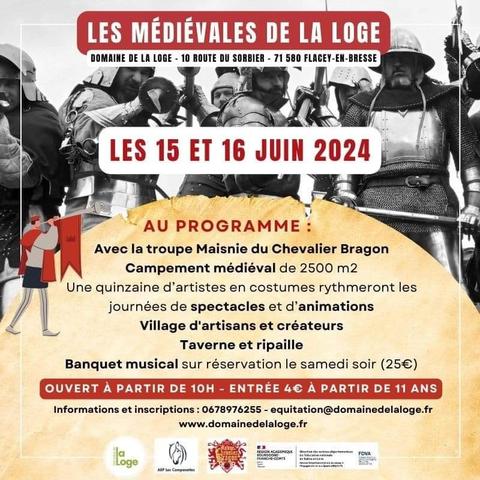 Affiche de la manifestation

LES MÉDIÉVALES DE LA LOGE

DOMAINE DE LA LOGE 10 ROUTE DU SORBIER-71 580 FLACEY-EN-BRESSE

LES 15 ET 16 JUIN 2024

AU PROGRAMME :

Avec la troupe Maisnie du Chevalier Bragon

Campement médiéval de 2500 m2

Une quinzaine d'artistes en costumes rythmeront les journées de spectacles et d'animations

Village d'artisans et créateurs

Taverne et ripaille

Banquet musical sur réservation le samedi soir (25€)

OUVERT À PARTIR DE 10H - ENTRÉE 4€ À PARTIR DE 11 ANS

Informations et inscriptions: 0678976255 - equitation@domainedelaloge.fr

www.domainedelaloge.fr