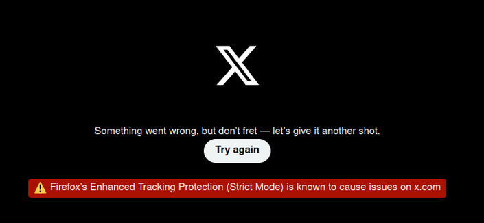 Weiß auf Schwarz "Something went wrong, but don't fret - let's give it another shot.", gefolgt von Weiß auf rot: "Firefox's Enhanced Tracking Protection (Sctrict Mode) is known to cause issues on x.com."