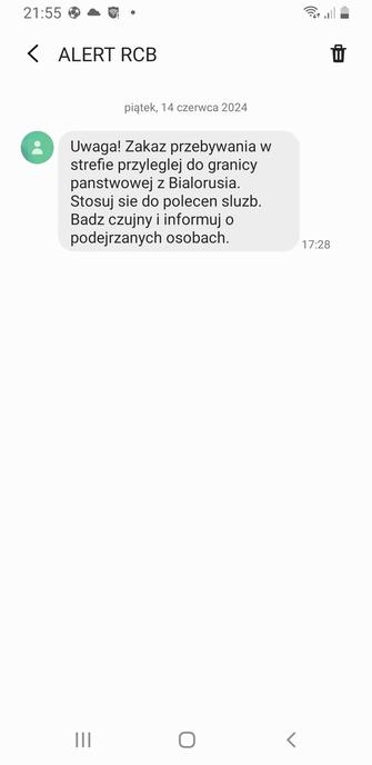 Screen z telefonu:

ALERT RCB
Uwaga! Zakaz przebywania w strefie przyległej do granicy państwowej z Białorusią.
Stosuj się do poleceń służb.
Bądź czujny i informuj o podejrzanych osobach.