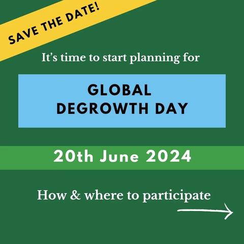 Image with written text: It's time to start planning for Global Degrowth Day on 20th June 2024. How & Where to participate.