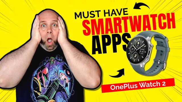 OnePlus Watch 2 must-have smartwatch apps 2024.
