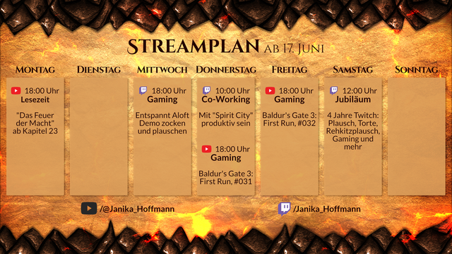 Streamplan für den Kanal Janika_Hoffmann für die Woche ab 17. Juni.

Montag, 18 Uhr, YouTube. Lesezeit. "Das Feuer der Macht" ab Kapitel 23.
Mittwoch, 18 Uhr, Twitch. Gaming. Entspannt Aloft Demo zocken und plauschen.
Donnerstag, 10 Uhr, Twitch. Co-Working. Mit "Spirit City" produktiv sein.
Donnerstag, 18 Uhr, YouTube. Gaming. Baldur's Gate 3: First Run, #031.
Freitag, 18 Uhr, YouTube. Gaming. Baldur's Gate 3: First Run, #032.
Samstag, 12 Uhr, Twitch. Jubiläum. 4 Jahre Twitch: Plausch, Torte, Rehkitzplausch, Gaming und mehr.