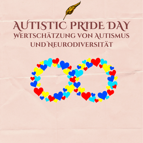 Schrift: Autistic Pride Day
Wertschätzung von Autismus und Neurodiversität

Das Unendlichkeits-Symbol, dass auch für Neurodivergenz steht aus bunten Herzen