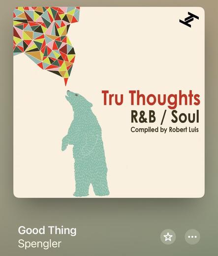 Album cover for "Tru Thoughts R&B / Soul" compiled by Robert Luis, featuring a drawing of a green bear looking at a colorful geometric shape. Below, the song "Good Thing" by Spengler is displayed.