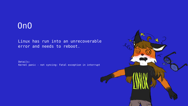 "OnO

Linux has run into an unrecoverable error and needs to reboot.

Details: Kernel panic - not syncing: Fatal exception in interrupt"

accompanied by an image of xenia in a daze