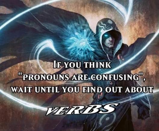 Painting of a wizard casting spells, captioned if you think 'pronouns are confusing' wait until you find out about verbs