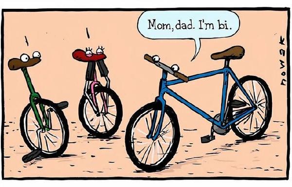 Cartoon that displays two unicycles looking in amazement at a bicycle and looks at them and says "mom, dad. I'm bi".