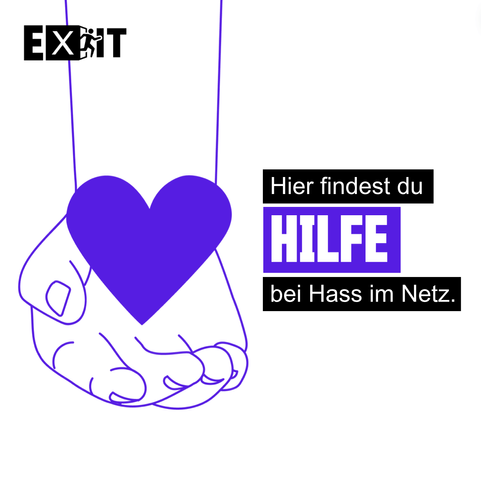 Oben links in der Grafik steht "EXIT". Zu sehen ist eine Hand mit einem Herz darin. Zudem der Text: Hier findest du HILFE bei Hass im Netz.