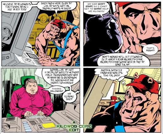 Kilowog, in blue overalls and a red cap, is having a video phone conversation with a woman sitting at a high-tech computer desk. Kilowog says, "Welcome ta' Kilowog's fixit show, where I give ya' DIY tips! Suzy from Maine is on th' line, an' she's got car trouble! What's up, Suzy?" The woman says, "My car won't start, so I can't get to work! Help me Kilowog!" Kilowog says, "Dont' worry, we'll get it sorted! Is it makin' a kinda klikkity-chink, klikkity-chink sound when ya try ta' start 'er up?" She says, "That's right!" Kilowog says, "Sounds like ya' got a capitalist society without public transportation! What ya wanna do is overthrow the government and instate communism!" She says, "Thanks Kilowog!" Kilowog says, "My pleasure, Suzy!" Kilowog thinks, "Another satisfied customer! Now it's time fer lunch!" A caption reads "A Kilowog-core Edit".