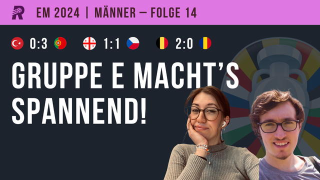 Thumbnail EM 2024 Männer Folge 14: Ergebnisse der drei Spiele vom 22.6., Gruppe E macht's spannend. Bilder von Eva und Tim.
