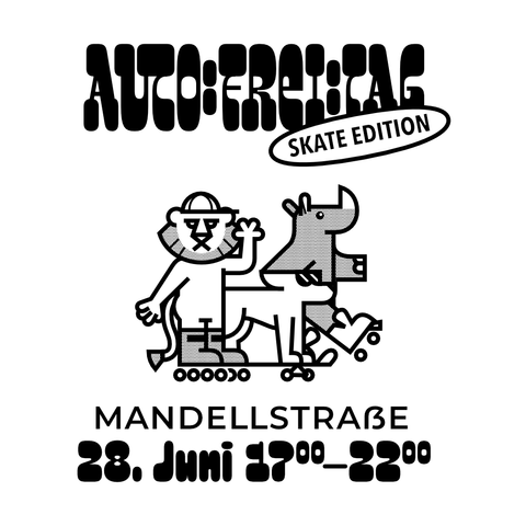 Auto:Frei:Tag, Skate Edition
Mandellstraße
28. Juni
17:00 bis 22:00 Uhr