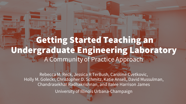 Presentation title slide with a background photo of a lab with an orange overlay.  Title: "Getting Started Teaching an Undergraduate Laboratory: A Community of Practice Approach," Authors: Rebecca M. Reck, Jessica R TerBush, Caroline Cvetkovic, Holly M. Golecki, Christopher D. Schmitz, Katie Ansell, David Mussulman, Chandrasekhar Radhakrishnan, and Ilalee Harrison James, Affiliation: University of Illinois Urbana-Champaign.