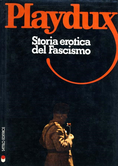 The cover of Playdux. Mussolini seen from the back, seemingly smelling a red rose. He's probably just doing some Italian hand gestures.

"Dux" obviously refers to Mussolini's title, il duce ("the leader"). The lettering is pretty Playboy-like.