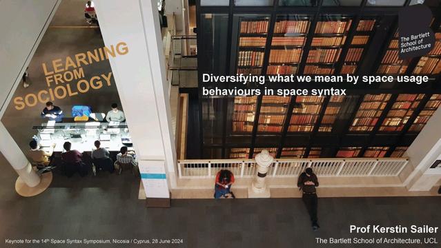 Title slide of my talk showing a photograph of the British Library with some people sitting at a shared desk working and two people sitting on the floor with their mobile phones in front of the towering Kings Library full of old books. 
Text reads: 
Learning from Sociology: Diversifying what we mean by space usage behaviours in space syntax 
Prof Kerstin Sailer, The Bartlett School of Architecture 
Keynote at the 14th Space Syntax Symposium, Nicosia / Cyprus, 29 June 2024