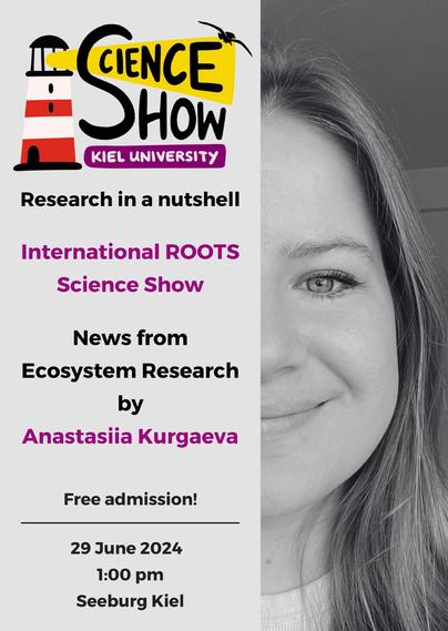 Poster, das auf der rechten Seite das angeschnittene Gesicht einer jungen Frau zeigt. Links steht: Science Show, research in a nutshell. News from Ecosystem Research by Anastasiia Kurgaeva. Free Admission. 29 June, 1 pm, Seeburg Kiel