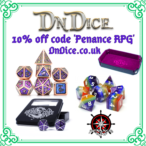 Across the top is a logo for @DnDiceUK with a logo for Penance RPG of a ship's wheel containing a windrose and a twenty sided die at the bottom.
Purple text reads " 10% off code 'PenanceRPG' www.DnDice.co.uk" There is a green, leafy border.

There are two full sets of polyhedral dice - one set is of of gem stone polyhedral dice in rainbow colours, and the second are metal dice with inlaid glitter and enamel in blues, pinks and purples. There is a black tin with two silver metal and purple enamel tenty sided dice and a purple, velvety dice tray embossed with the DnDice logo.