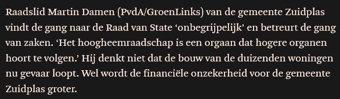 Raadslid Martin Damen (PvdA/GroenLinks) van de gemeente Zuidplas vindt de gang naar de Raad van State ‘onbegrijpelijk’ en betreurt de gang van zaken. ‘Het hoogheemraadschap is een orgaan dat hogere organen hoort te volgen.’ Hij denkt niet dat de bouw van de duizenden woningen nu gevaar loopt. Wel wordt de financiële onzekerheid voor de gemeente Zuidplas groter.