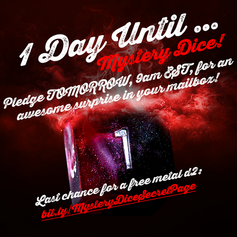 "I Day Until... Mystery Dice! Pledge TOMORROW, 9am EST, for an awesome surprise in your mailbox! Last chance for a free metal d2: https://bit.ly/MysteryDiceSecretPage"
A red sparkly d6 with the number 1 showing.