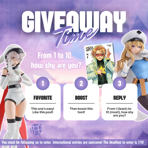 Image that says "Giveaway Time" in big letters across the top. On the left and right are photographs of anime figures. On the right is the cover of "Shy" volume 7. In pink light purple white letters in the center it reads, "From 1 to 10 how shy are you?"

The remainder of the image shows the rules of the Giveaway.  It reads:
1 - Favorite - This one's easy! Favorite this post!
2 - Boost - Then boost this toot!
3 - Reply - Who is your favorite "mascot" character?"

You must be following to enter. International entries are welcome. The deadline to enter is 7/9!