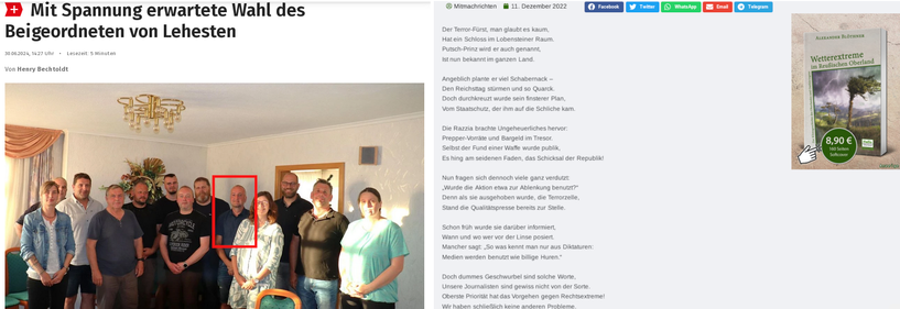 Links erneut das Bild aus der OTZ, dieses Mal mit André Hopfe in roter Umrahmung. Rechts daneben ein Screenshot vom 11.12.2022 von "Hallo Oberland", wo folgendes Gedicht veröffentlicht wurde: "Der Terror-Fürst, man glaubt es kaum,
Hat ein Schloss im Lobensteiner Raum.
Putsch-Prinz wird er auch genannt,
Ist nun bekannt im ganzen Land.

Angeblich plante er viel Schabernack –
Den Reichsttag stürmen und so Quarck.
Doch durchkreuzt wurde sein finsterer Plan,
Vom Staatschutz, der ihm auf die Schliche kam.

Die Razzia brachte Ungeheuerliches hervor:
Prepper-Vorräte und Bargeld im Tresor.
Selbst der Fund einer Waffe wurde publik,
Es hing am seidenen Faden, das Schicksal der Republik!

Nun fragen sich dennoch viele ganz verdutzt:
„Wurde die Aktion etwa zur Ablenkung benutzt?“
Denn als sie ausgehoben wurde, die Terrorzelle,
Stand die Qualitätspresse bereits zur Stelle.

Schon früh wurde sie darüber informiert,
Wann und wo wer vor der Linse posiert.
Mancher sagt: „So was kennt man nur aus Dikt.."