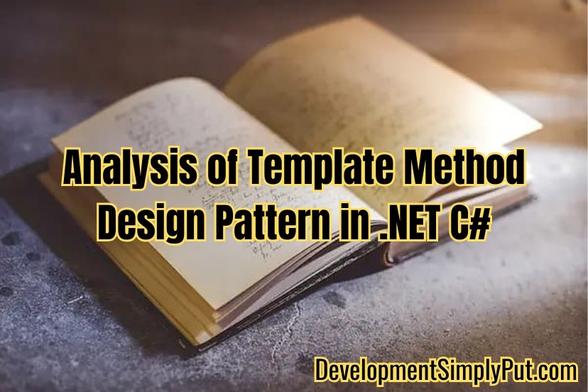 Analysis of Template Method Design Pattern In .NET C#

https://DevelopmentSimplyPut.com/post/analysis-of-template-method-design-pattern-in-net-c